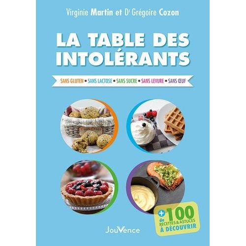 La Table Des Intolrants - Sans Gluten, Sans Lactose, Sans Sucre, Sans Levure, Sans Oeuf    Format Beau livre 
