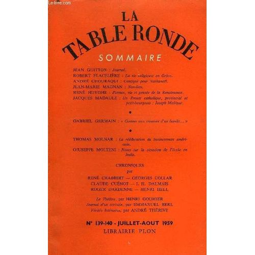 La Table Ronde N 139-140 - Jean Guitton : Journal.Robert Flacelire : La Vie Teligieuse En Grce. Andr Chouraqui : Cantique Pour Nathanal. Jean-Marie Magnan : Non-Lieu.Ren Huyghe : ...