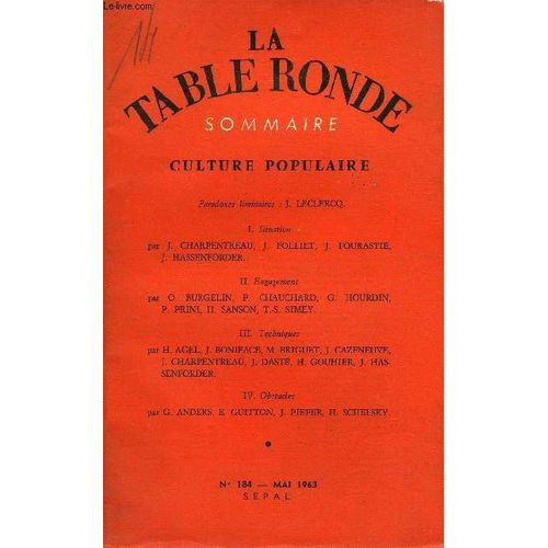 La Table Ronde N 184 - Culture Populaireparadoxes Liminaires : J. Leclercq.I. Situationpar J. Charpentreau, J Folliet, J. Fourasti, J. Hassenforder.Ii.Engagementpar O. Burgelin, P. ...