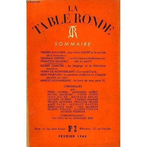 La Table Ronde N 2 - Thierry Maulnier : Jean-Paul Sartre Et Le Suicide De La Littrature.Graham Greene De L'acadmie Franaise ( La Civilisation Chrtienne Est-Franois Mauriac Est-Elle En ...