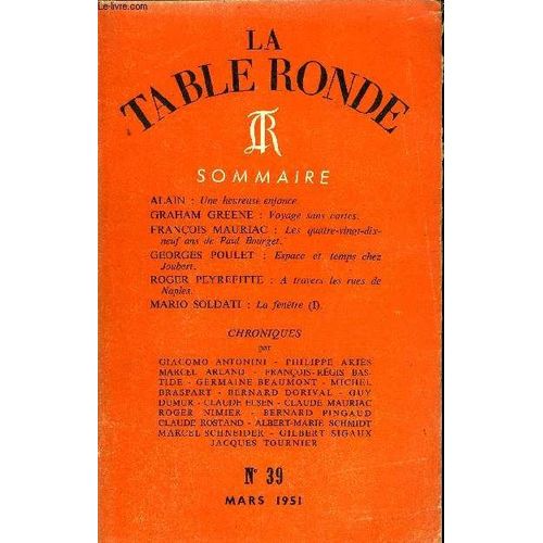 La Table Ronde N 39 - Alain : Une Heureuse Enjance.Graham Greene : Voyage Sans Cartes.Franois Mauriac : Les Quatre-Vingt-Dix-Neuf Ans De Paul Bourget.Georges Poulet : Espace Et Temps Chez ...