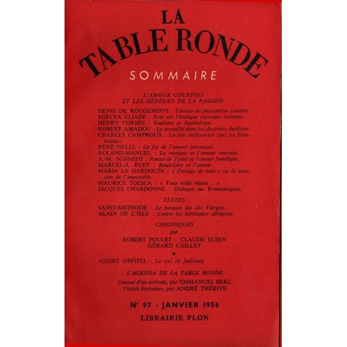 La Table Ronde N 97 - L'amour Courtois Et Les Hrsies De La Passion.Denis De Rougemont. : Tableau Du Phnomne Courtois. Mirgea F T.Ta De : Note Sur Vrotique Mystique Indienne. Henry ...