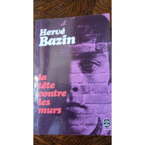 La Tte Contre Les Murs - Herv Bazin   