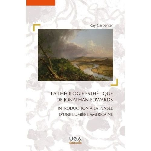 La Thologie Esthtique De Jonathan Edwards - Introduction  La Pense D'une Lumire Amricaine    Format Beau livre 