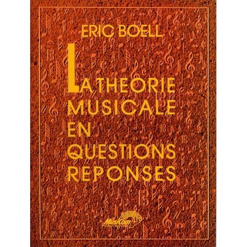 La Thorie Musicale En Questions Rponses - Testez Et Dveloppez Vos Connaissances   de Boll Eric  Format Beau livre 