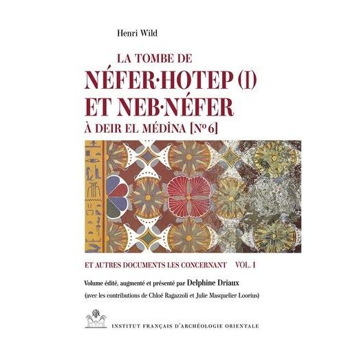La Tombe De Nfer Hotep Et Neb Nfer  Deir El Mdna - N 6 Et Autres Documents Les Concernant - Volume 1   de Wild Henri  Format Beau livre 