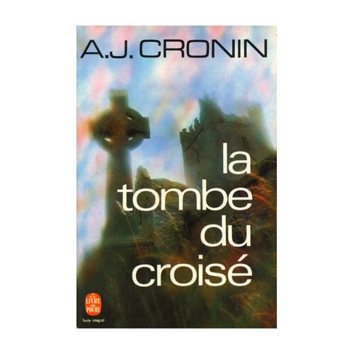 La Tombe Du Crois / Cronin, Archibald Joseph / Rf: 14276   de a.j. cronin  Format Poche 