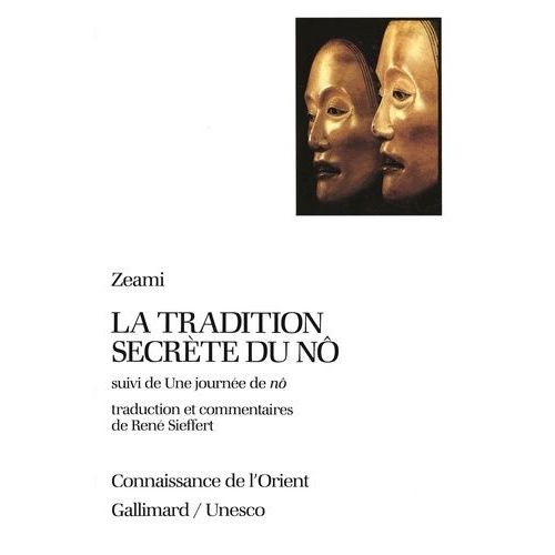 La Tradition Secrte Du N Suivi De Une Journe De N   de Zeami  Format Poche 
