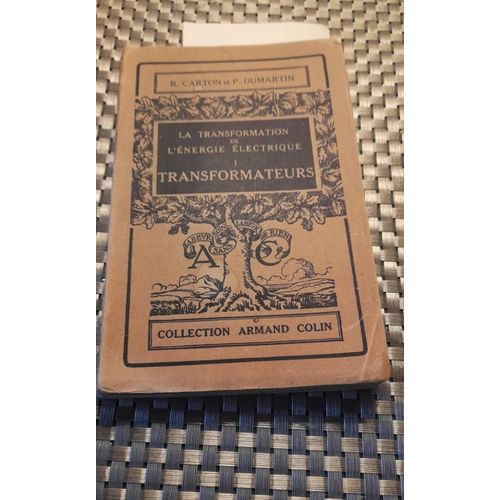 La Transformation De L'nergie lectrique. I. Transformateurs Par Ren Carton Ingnieur E.M.I. Pierre Dumartin Ingnieur A. Et M.I.E.G. Prface De G. Darrieus. 89 Figures Et Un Frontispice   de Darrieus Georges Carton... 