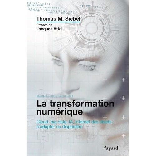 La Transformation Numrique - Cloud, Big Data, Ia, Internet Des Objets : S'adapter Ou Disparatre    Format Grand Format 