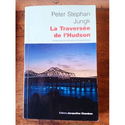 La Traverse De L'hudson - Peter Stephan Jungk   