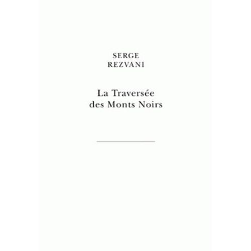 La Traverse Des Monts Noirs - En Supplment Au Rve De D'alembert    Format Beau livre 