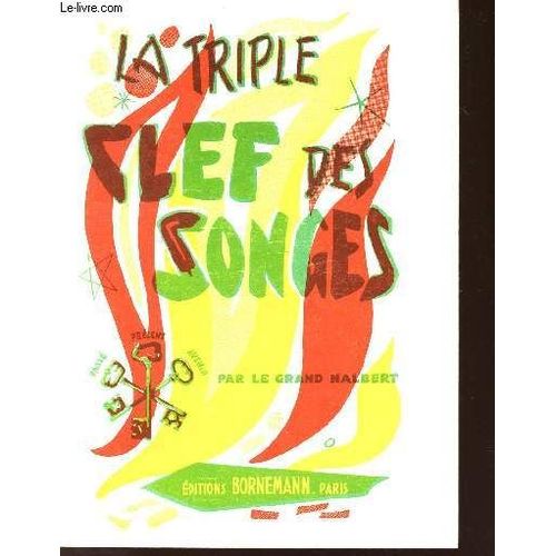 La Triple Clef Des Songes - Interpretation Complete Des Reves, Songes, Visions Et Apparitions   de LE GRAND HALBERT