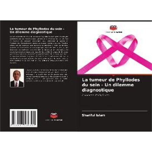La Tumeur De Phyllodes Du Sein - Un Dilemme Diagnostique    Format Broch 