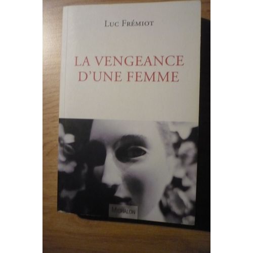 La Vengeance D?Une Femme De Luc Frmiot - ditions Michalon (Rue De L?cole Polytechnique, Paris) - 2018   de Luc FRMIOT 