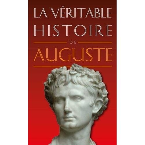 La Véritable Histoire D'auguste Histoire, actualité, politique Rakuten