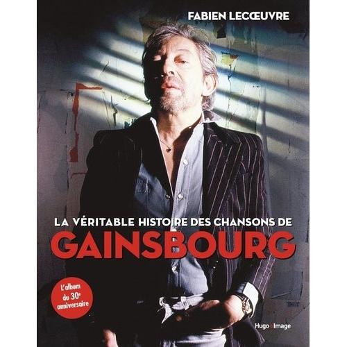 La Vritable Histoire Des Chansons De Gainsbourg   de fabien lecoeuvre  Format Beau livre 