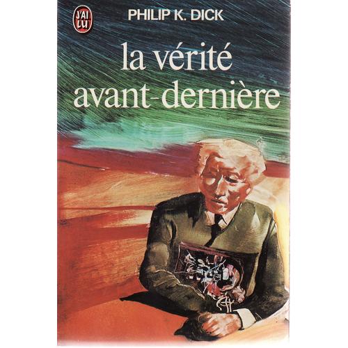 La Verite Avant-Derniere.   de philip k. dick 