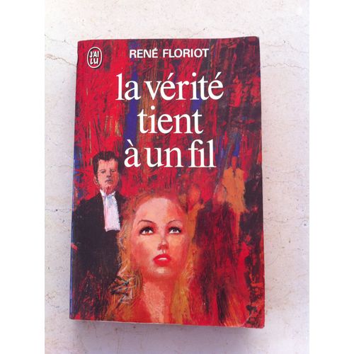 La Vrit Tient  Un Fil de Ren Floriot