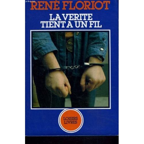 La Verite Tient A Un Fil. Roman   de floriot rene  Format Poche 