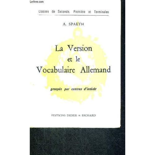 La Version Et Le Vocabulaire Allemand- Classes De Seconde, Premiere Et Terminales - Groupes Par Centre D'interet   de SPAETH A.  Format Cartonn 