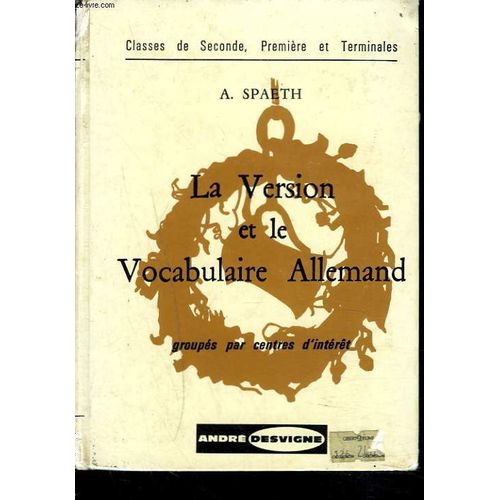 La Version Et Le Vocabulaire Allemand Groups Par Centres D'intrts. Classe De Seconde, Premiere Et Terminales. de A. Spaeth