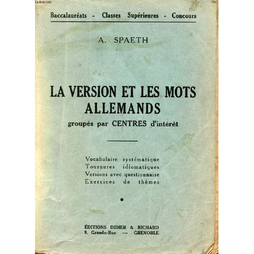 La Version Et Les Mots Allemands Groupes Par Centres D'interet, Baccalaureat, Classes Superieures, Concours   de SPAETH A.  Format Broch 