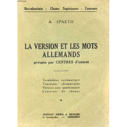 La Version Et Les Mots Allemands Groupes Par Centres D'interet, Baccalaureat, Classes Superieures, Concours   de SPAETH A.  Format Broch 