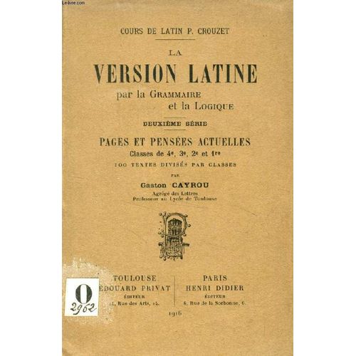 La Version Latine Par La Grammaire Et La Logique, 2e Serie, Pages Et Pensees Actuelles, Classes De 4e, 3e, 2e Et 1re   de gaston cayrou