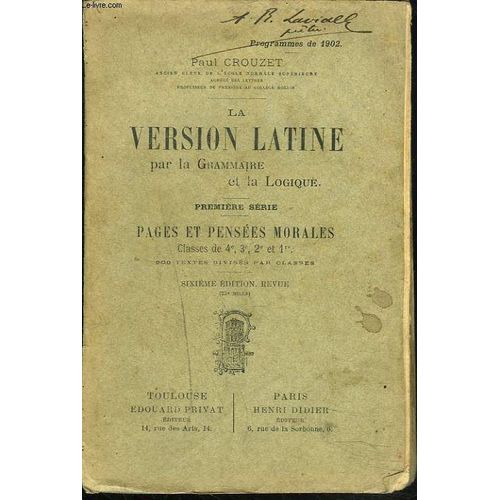 La Version Latine Par La Grammaire Et La Logique - Premiere Serie - Pages Et Pensees Morales - Classes De 4, 3, 2 Et 1. 200 Textes Divises Par Classes.   de PAUL CROUZET