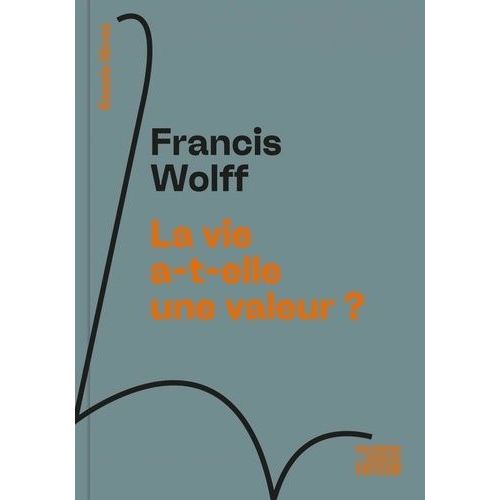 La Vie A-T-Elle Une Valeur ?   de Wolff Francis  Format Beau livre 