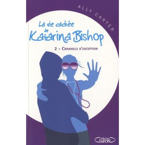 La Vie Cache De Katarina Bishop Tome 2 - Criminels D'exception   de Carter Ally  Format Broch 