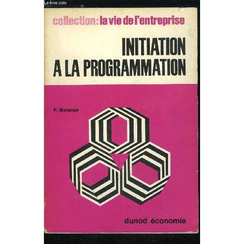 La Vie De L Entreprise N 18 - Initiation A La Programmation - La Programmation. Les Travaux Pralables A L Exploitation De L Ordinateur. Les Travaux De Programmation Proprement Dits. Les Langages.(...)   de Collectif 