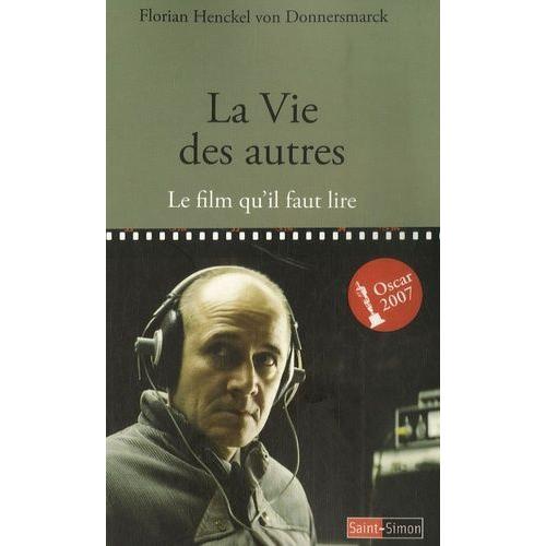 La Vie Des Autres - Le Film Qu'il Faut Lire   de Henckel von Donnersmarck Florian  Format Broch 