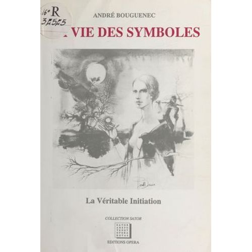 La Vie Des Symboles : La Vritable Initiation  