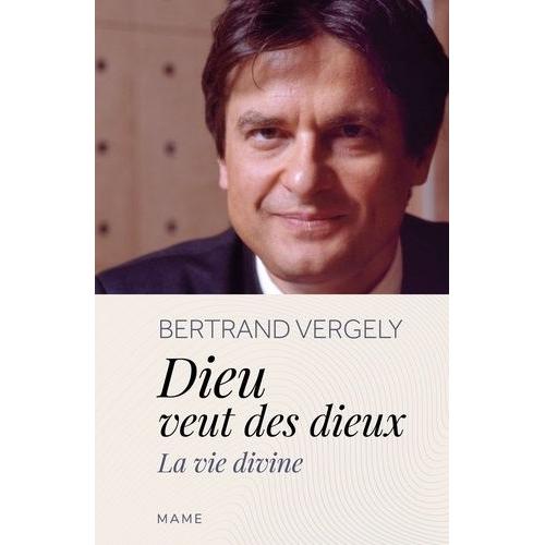 Dieu Veut Des Dieux - La Vie Divine   de Vergely Bertrand  Format Beau livre 