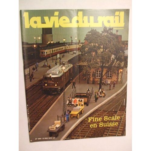 La Vie Du Rail 13 Mai 1979  N 1693 : Modelisme:Fine Scale En Suisse.Quand L'toile Du Nord Passe Par Le Theatre Montparnasse.L'europe Des Chemins De Fer L'autriche