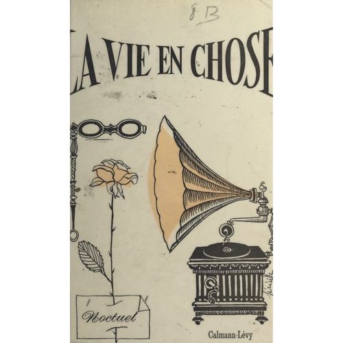 La Vie En Chose Noctuel Calmann-Lvy 1963   