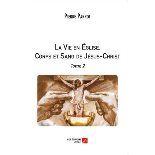 La Vie En glise, Corps Et Sang De Jsus-Christ - Tome 2   de Pierre Parrot  Format Broch 