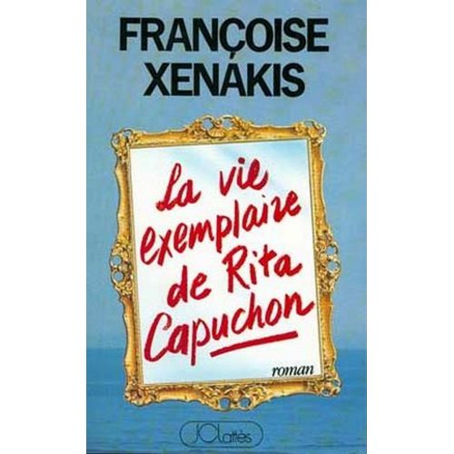 La Vie Exemplaire De Rita Capuchon  