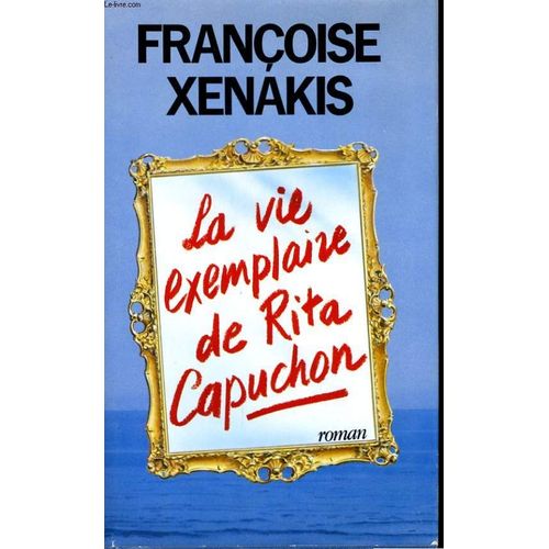 La Vie Exemplaire De Rita Capuchon   de XENAKIS FRANOISE