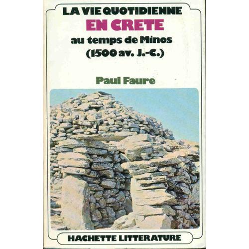 La Vie Quotidienne En Crte Au Temps De Minos (1500 Av J.C)   de Paul Faure 