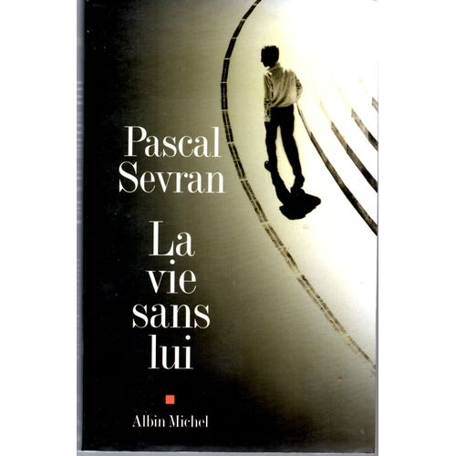 La Vie Sans Lui.   de SEVRAN PASCAL.  Format Beau livre 