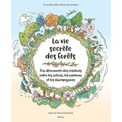 La Vie Secrte Des Forts - A La Dcouverte Des Relations Entre Les Arbres, Les Animaux Et Les Champignons    Format Album 