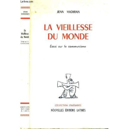 La Vieillesse Du Monde - Essai Sur Le Communisme - Collection Itineraires   de jean madiran  Format Broch 