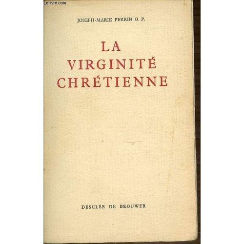 La Virginite Chretienne Suivi De Traite De La Sainte Virginite De