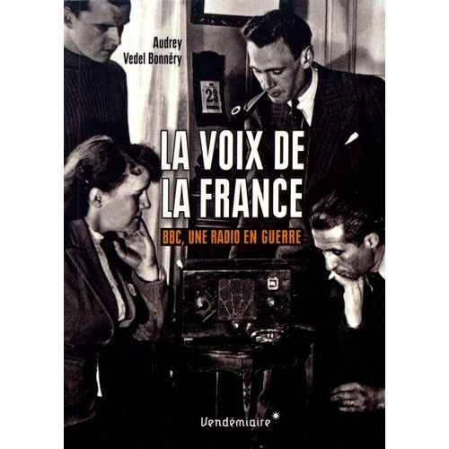 La Voix De La France - Bbc, Une Radio En Guerre   de Vedel Bonnry Audrey  Format Beau livre 