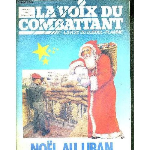 La Voix Du Combattant - La Voix Du Djebel - Flamme - N1490 - Decembre 1983 /  Nol Au Liban / Chez Les Anciens D'a.F.N. / Echos Du Groupe Vezelay : Le Memorial Du Front De Macdoine / ...   de COLLECTIF