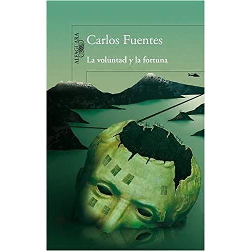La Voluntad Y La Fortuna   de Carlos Fuentes  Format Broch 