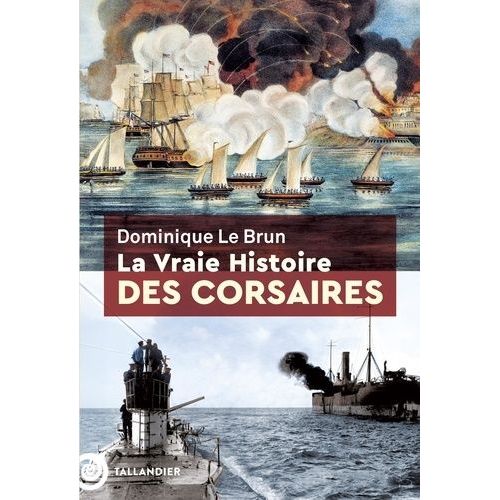 La Vraie Histoire Des Corsaires   de Le Brun Dominique  Format Beau livre 
